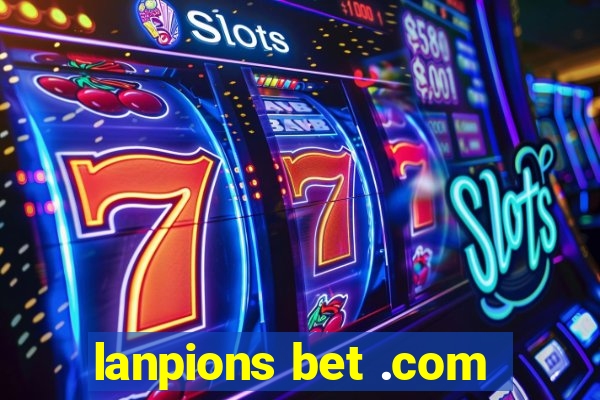 lanpions bet .com